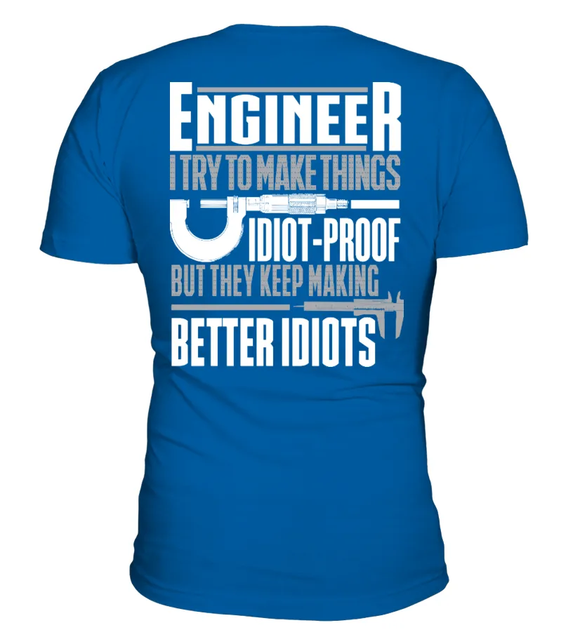 ENGINEER  'I TRY TO MAKE THINGS IDIOT PROOF' TSHIRT CAMISETA CUELLO REDONDO UNISEX