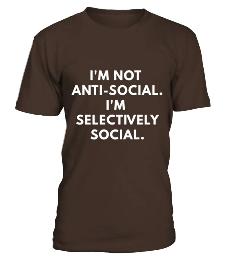I M NOT ANTISOCIAL I M SELECTIVELY SOCIAL SHIRT CAMISETA CUELLO REDONDO UNISEX