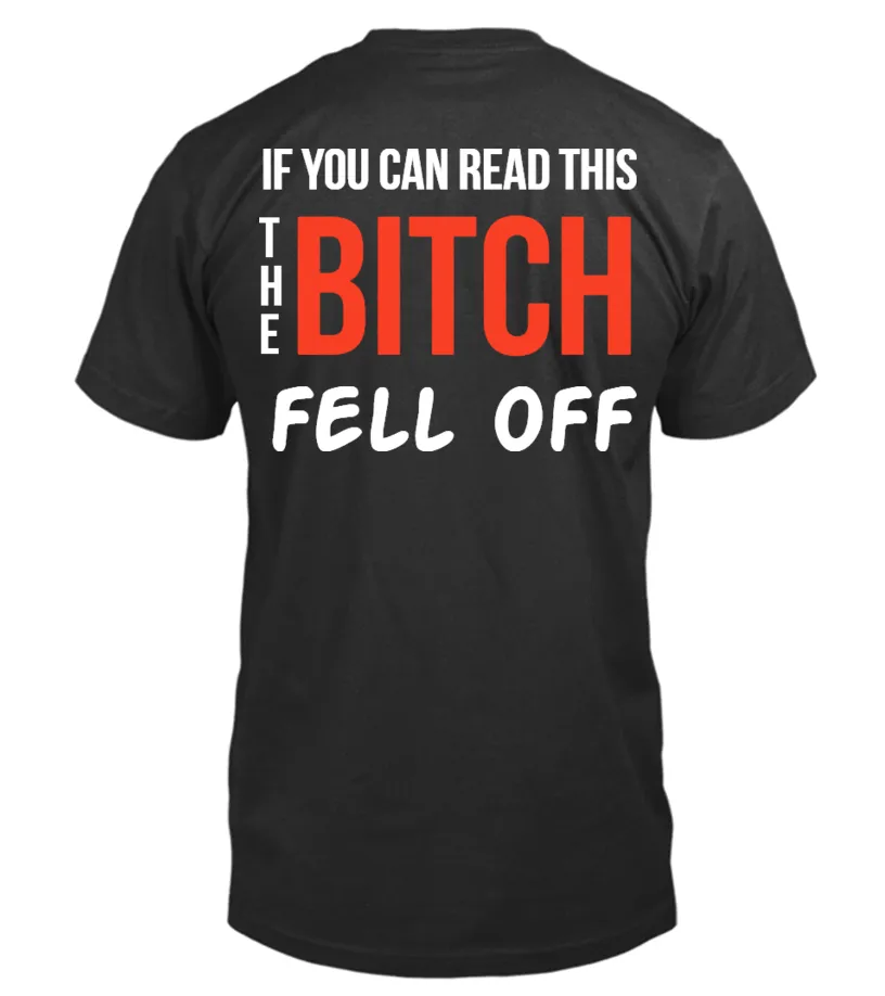 If you can read this, the bitch fell off Camiseta cuello redondo Unisex