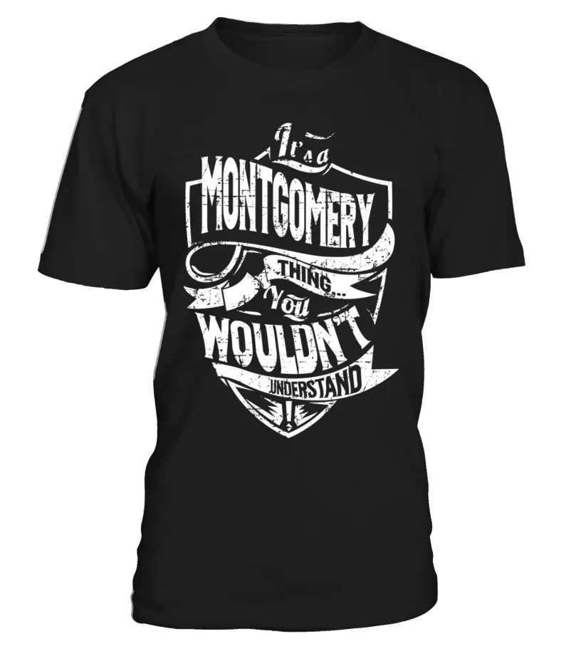 IT'SAMONTGOMERYTHINGYOUWOULDN'TUNDERSTANDTSHIRT CAMISETA CUELLO REDONDO UNISEX