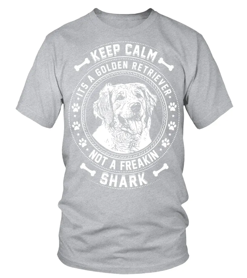 Keep Calm Its A Golden Retriever Not A Freaking Shark T Shirt Camiseta cuello redondo Unisex