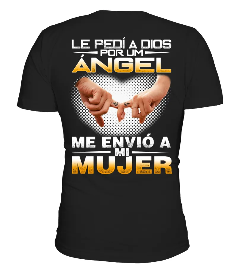 Le pedí a Dios por um ángel, me envió a mi mujer Camiseta cuello redondo Unisex