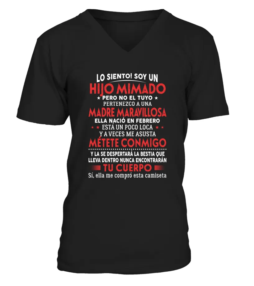 Lo siento, soy un hijo mimado pero no el tuyo pertenezco a una madre maravillos… Camiseta cuello en V Unisex