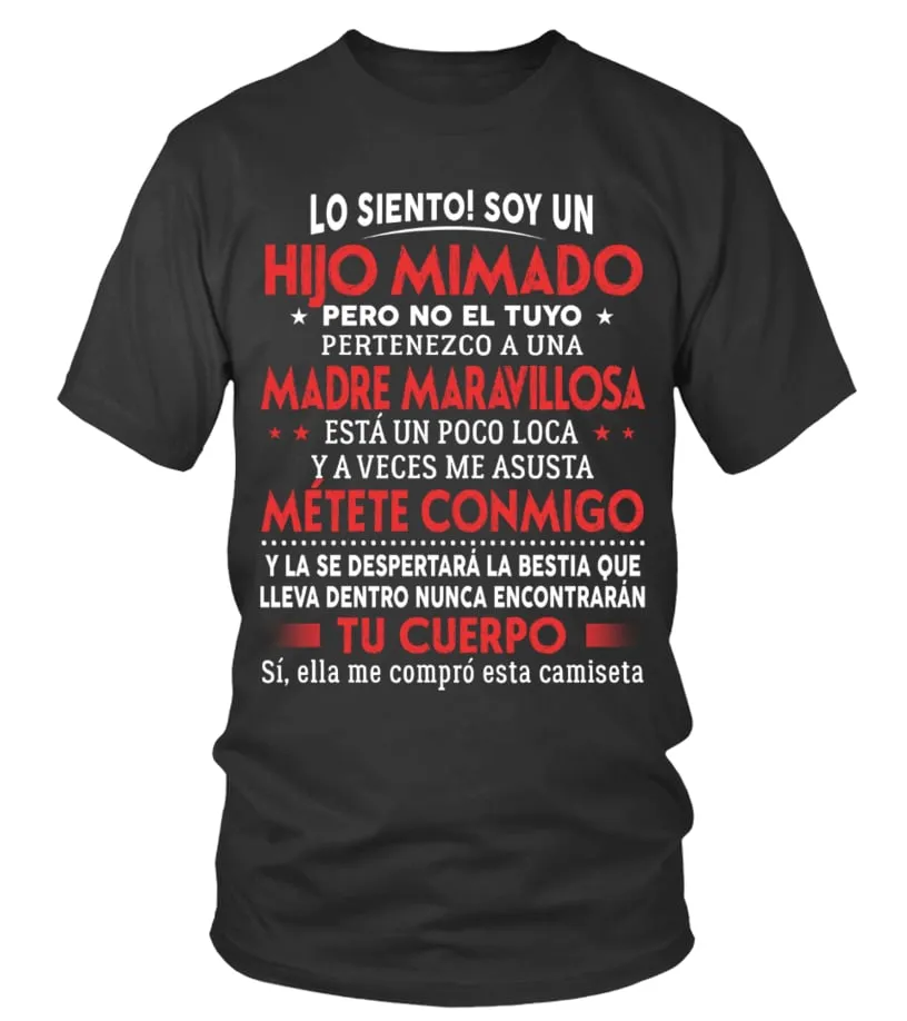 Lo siento, soy un hijo mimado pero no el tuyo pertenezco a una madre maravillos… Camiseta cuello redondo Unisex