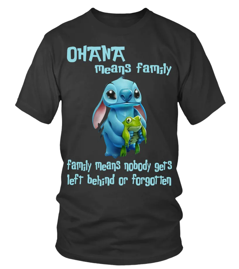 OHANA MEANS FAMILY FAMILY MEANS NOBODY GETS LEFT BEHIND OR FORGOTTEN Camiseta cuello redondo Unisex