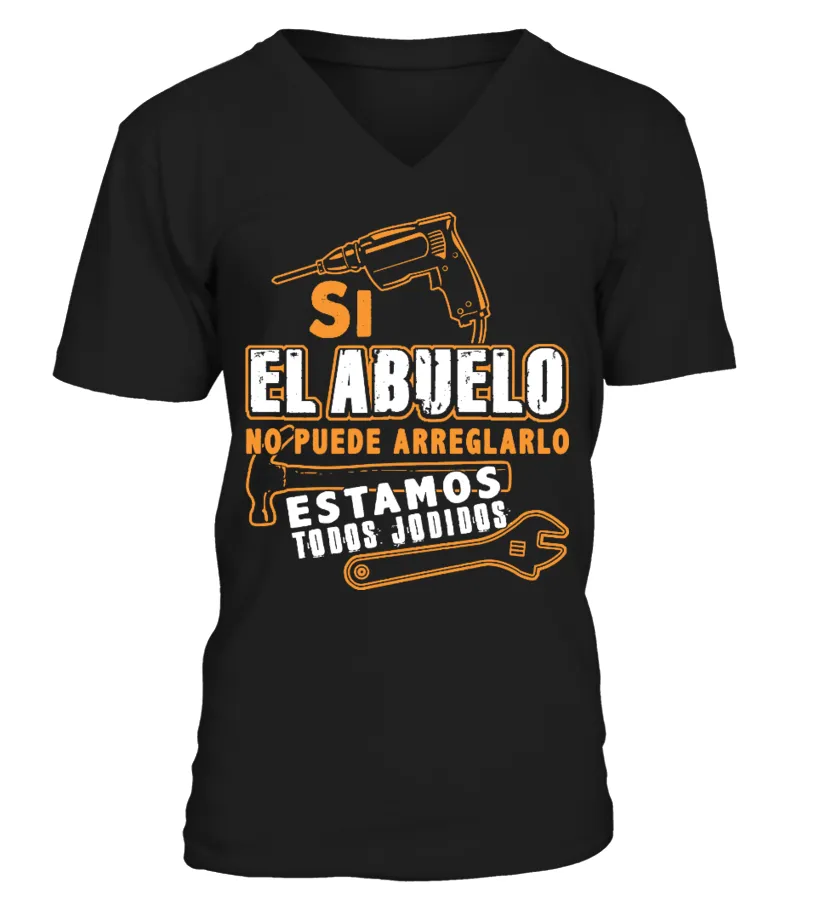 Si el Abuelo no puede arreglarlo, estamos todos jodidos Camiseta cuello en V Unisex