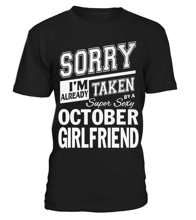 SORRY I'M ALREADY TAKEN BY A SUPER SEXY FEBRUARY GIRLFRIEND T SHIRT Camiseta cuello redondo Unisex