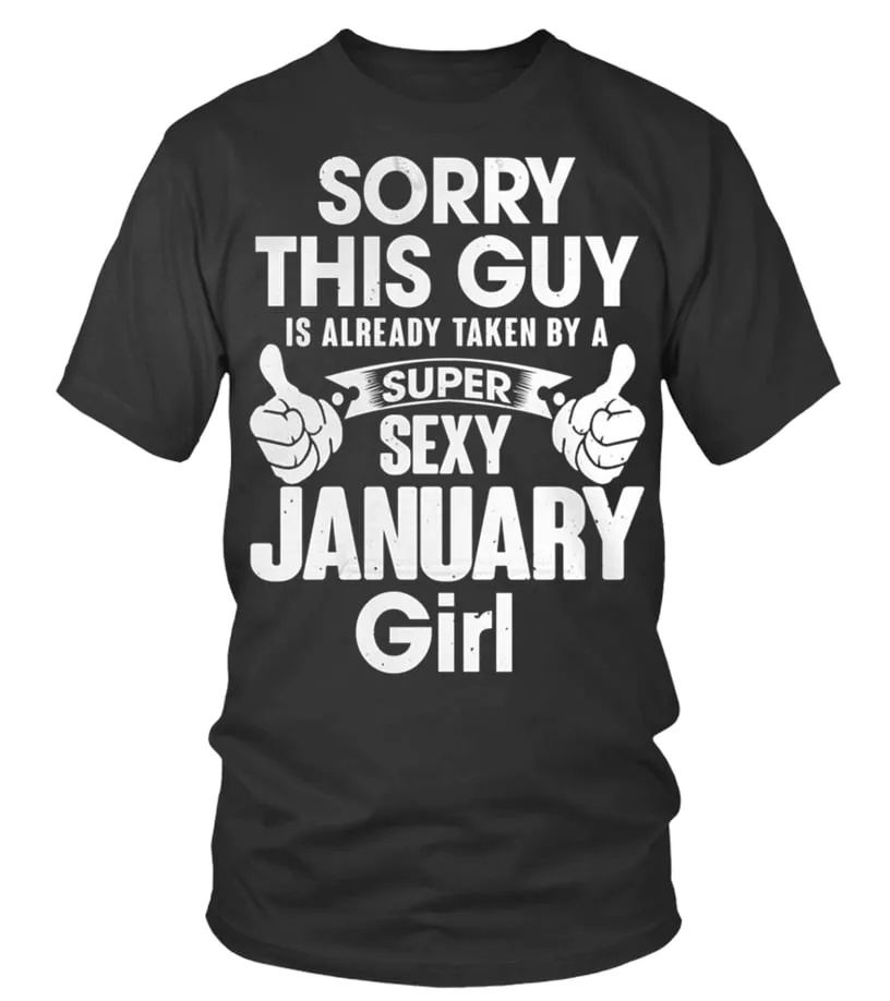 SORRY THIS GUY IS ALREADY TAKEN BY A SUPER SEXY JANUARY GIRL T SHIRT Camiseta cuello redondo Unisex