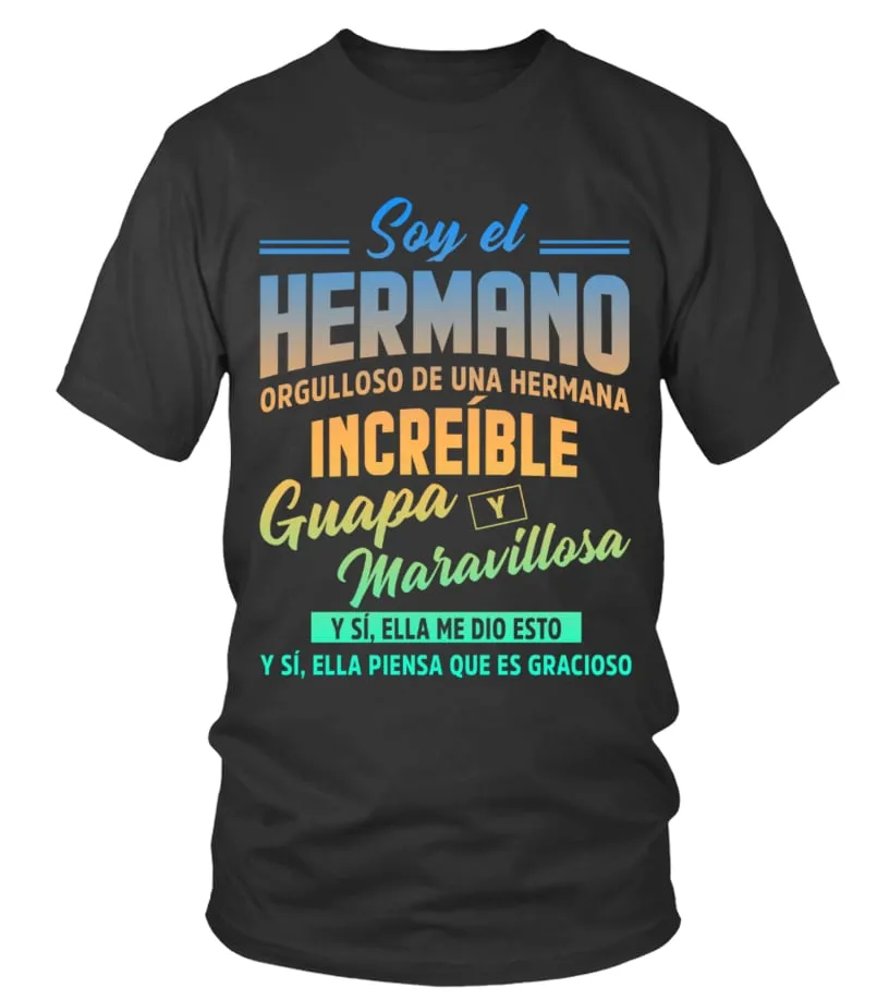 Soy el hermano orgulloso de una hermana increíble guapa y maravillosa y si, ell… Camiseta cuello redondo Unisex